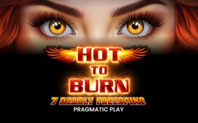 Hot to Burn 7 Deadly Free Spins Online slot review