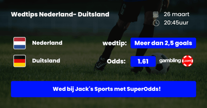 Wedden op voetbal: Nederland Duitsland wedtips en voorbeschouwing
