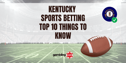 Kentucky Sports Betting Launch Day: Top 10 Things to Know